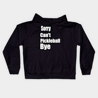 Sorry Can't Pickleball Bye Funny Excuse Saying Slogan Kids Hoodie